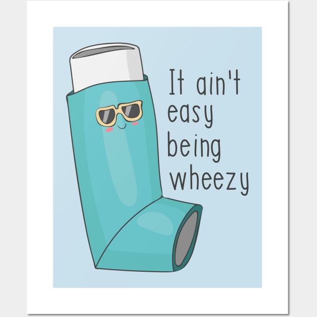 It Ain't Easy Being Wheezy - Funny Asthma Design Wall Art by Dreamy Panda Designs